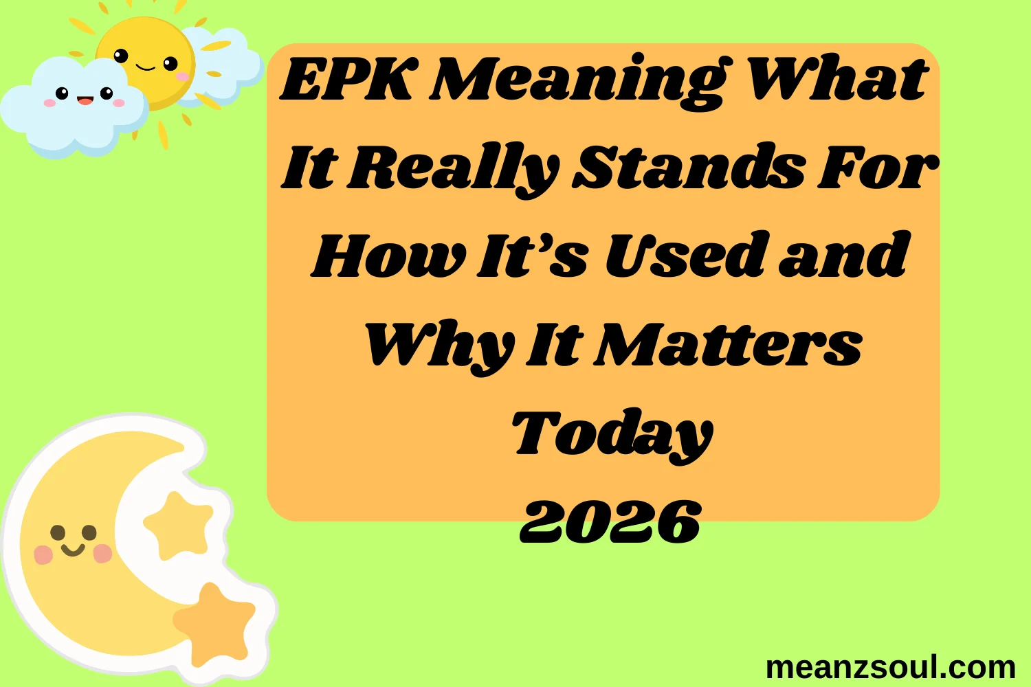 EPK Meaning What It Really Stands For How It’s Used and Why It Matters Today
