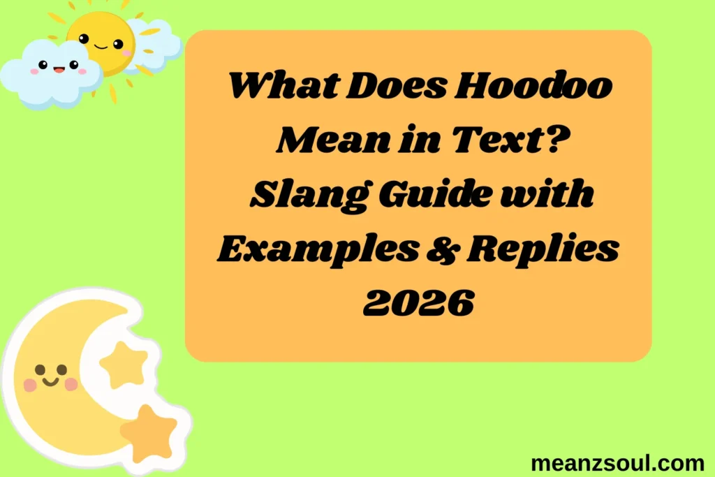 What Does Hoodoo Mean in Text? Slang Guide with Examples & Replies