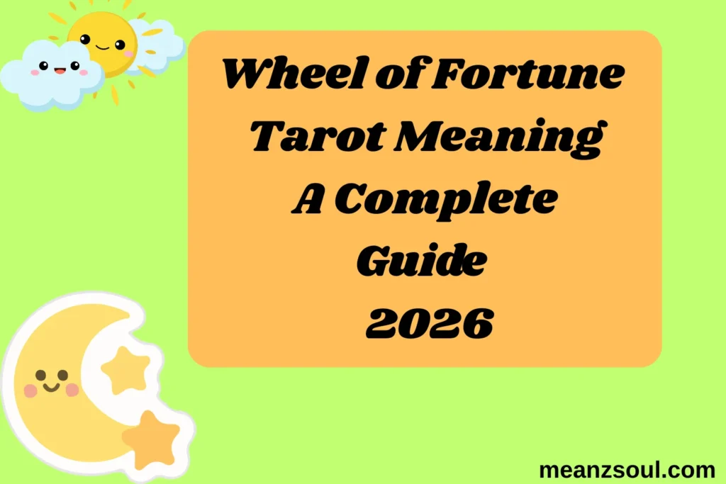 Wheel of Fortune Tarot Meaning A Complete Guide