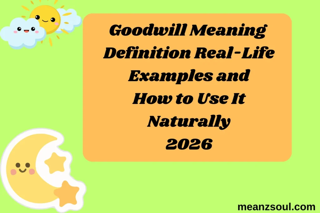 Goodwill Meaning Definition Real-Life Examples and How to Use It Naturally
