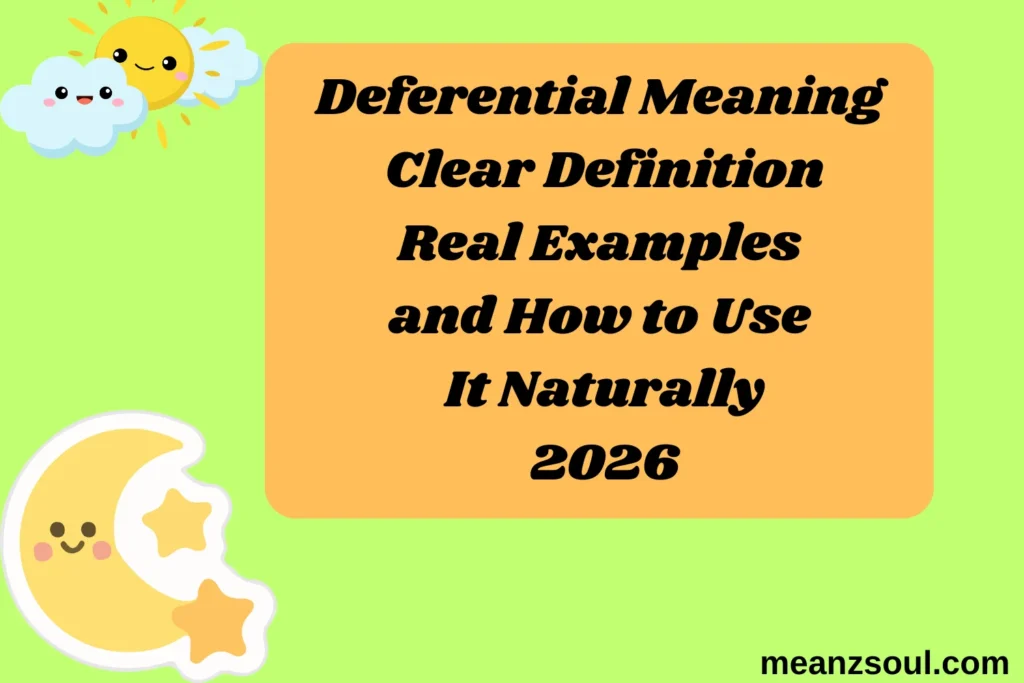 Deferential Meaning Clear Definition Real Examples and How to Use It Naturally