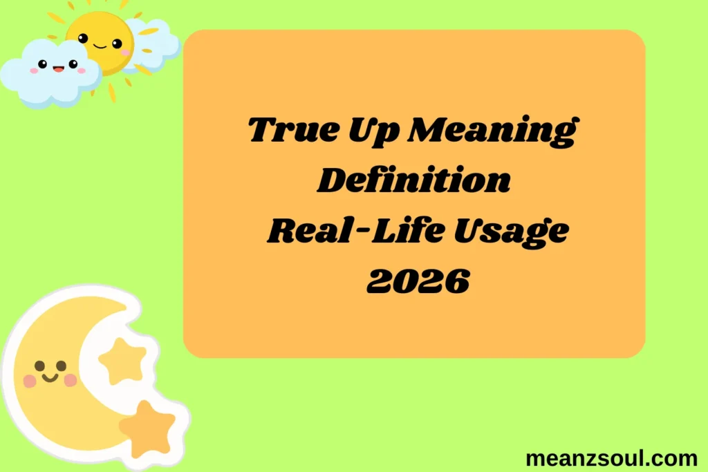 True Up Meaning Definition Real-Life Usage