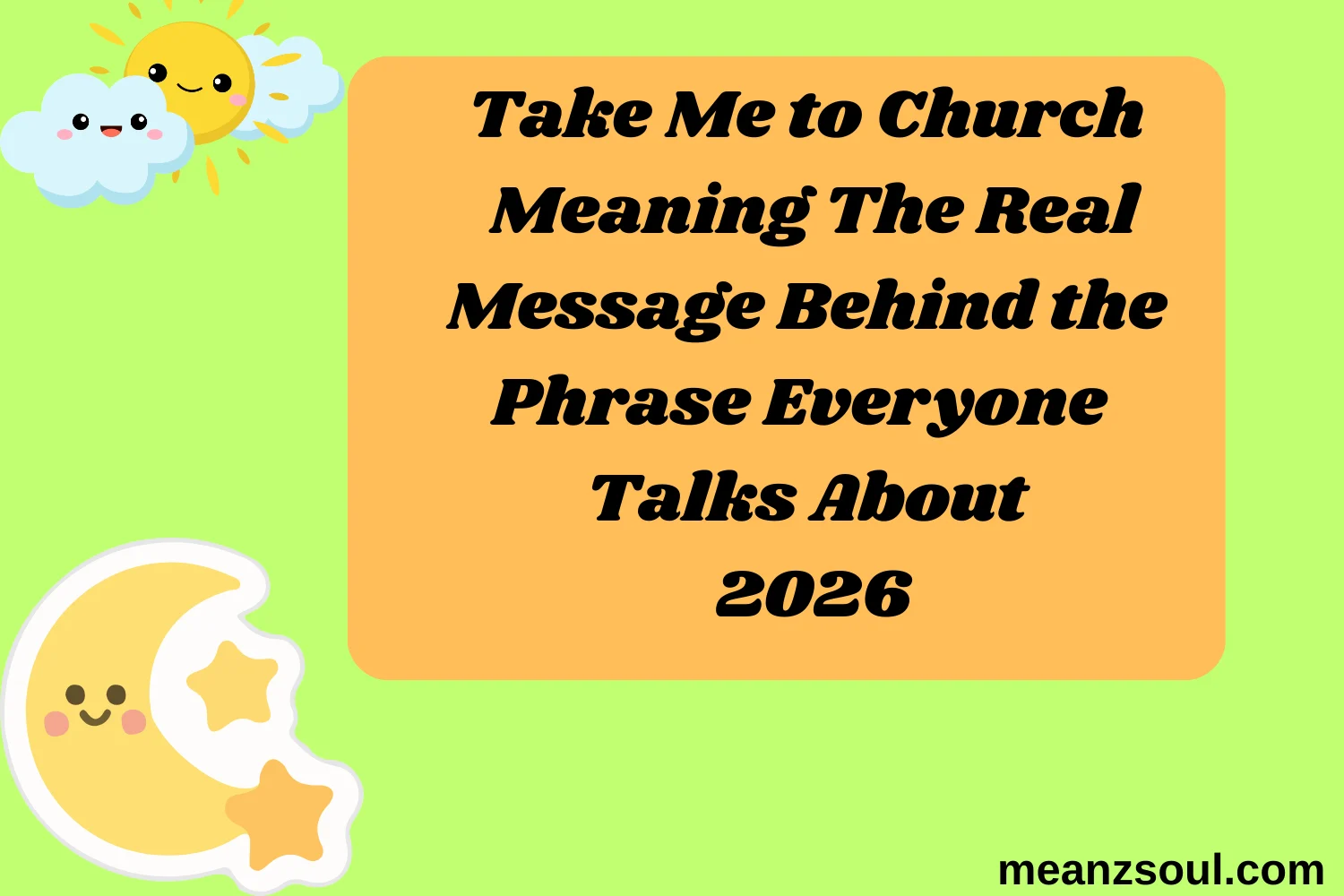 Take Me to Church Meaning The Real Message Behind the Phrase Everyone Talks About