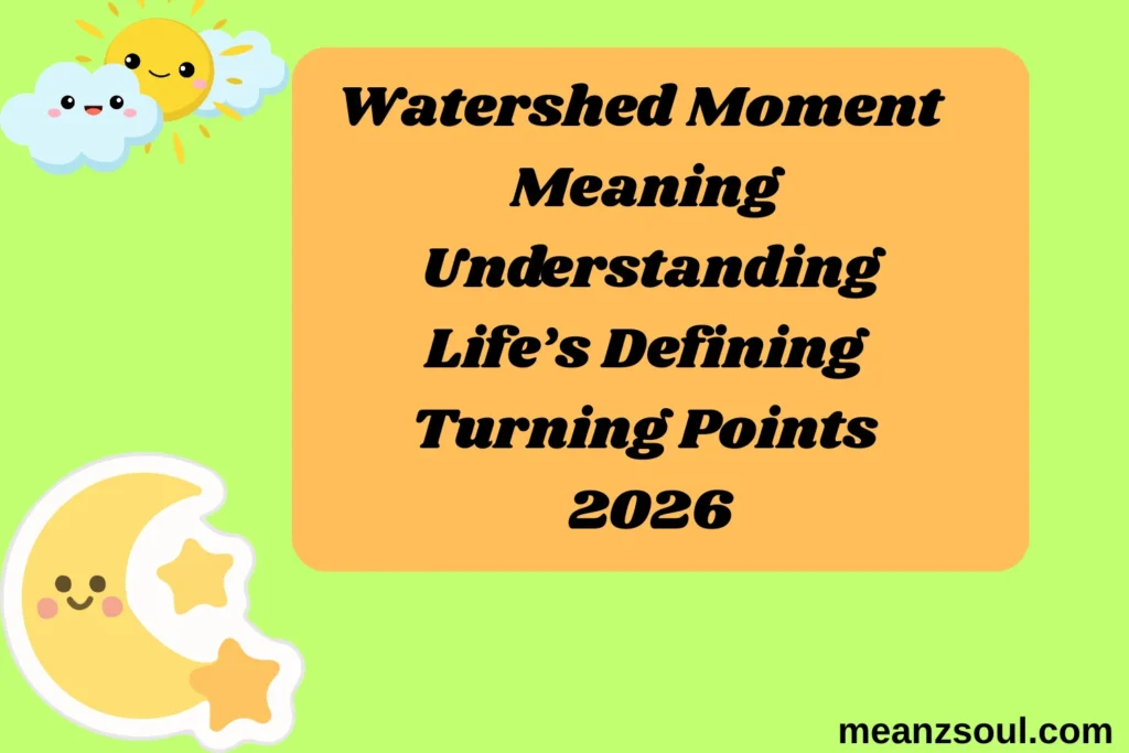 Watershed Moment Meaning Understanding Life’s Defining Turning Points