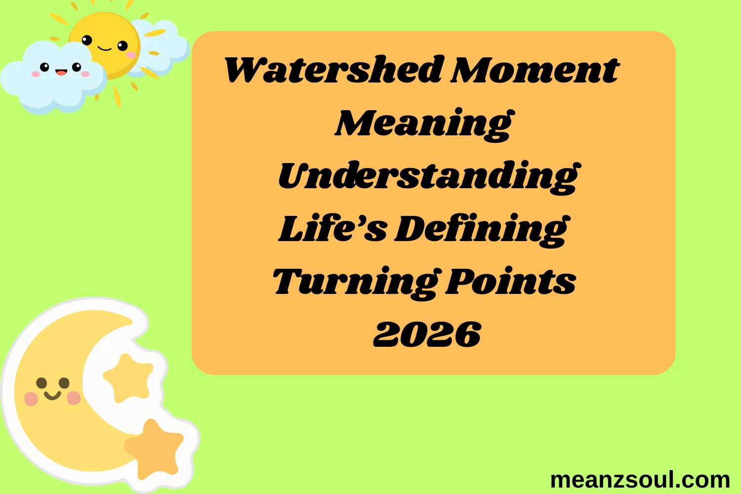 Watershed Moment Meaning Understanding Life’s Defining Turning Points