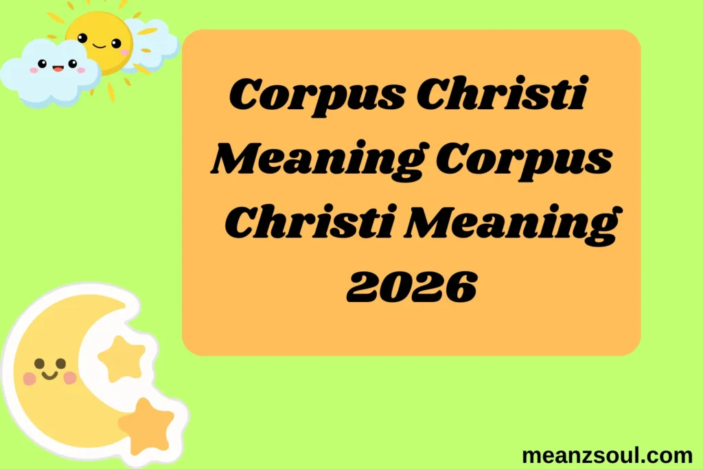 Corpus Christi MeaningCorpus Christi Meaning