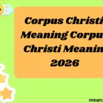 Corpus Christi MeaningCorpus Christi Meaning
