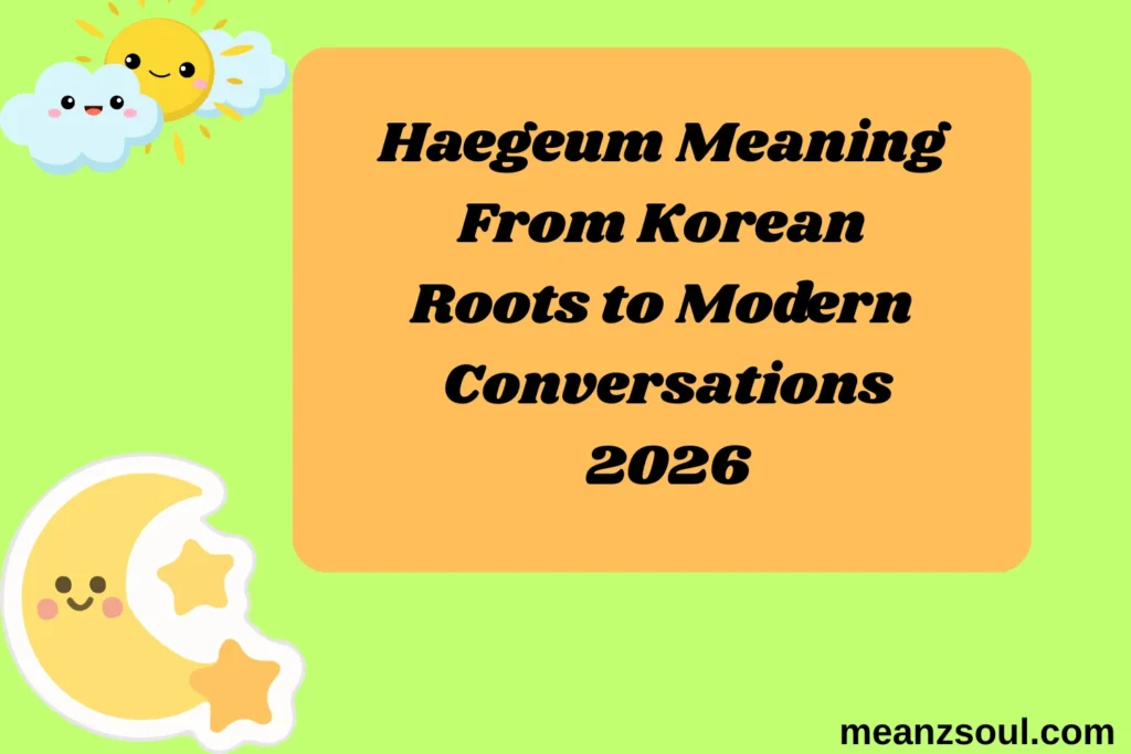 Haegeum Meaning From Korean Roots to Modern Conversations