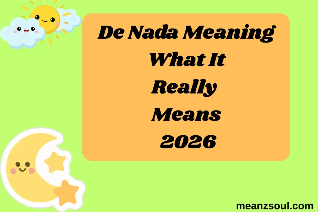 De Nada Meaning What It Really Means