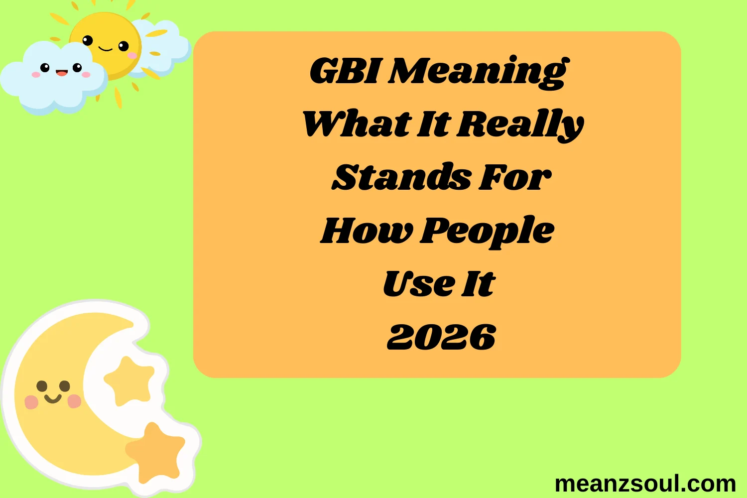 GBI Meaning What It Really Stands For How People Use It