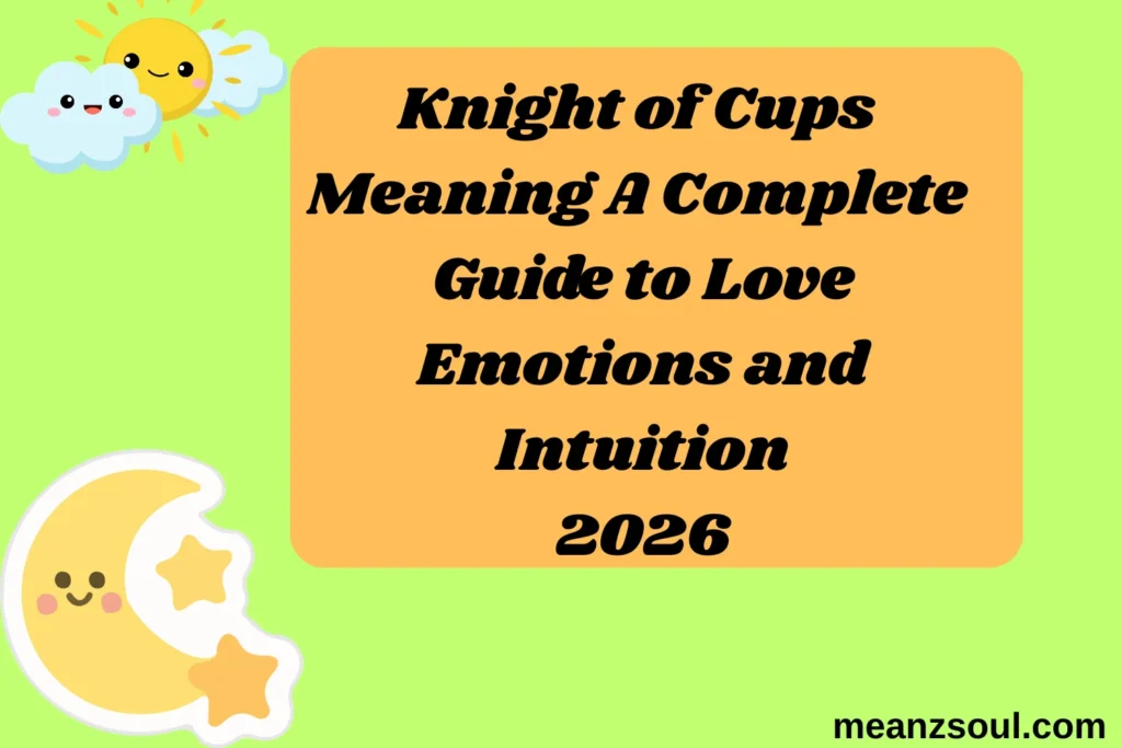 Knight of Cups Meaning A Complete Guide to Love Emotions and Intuition