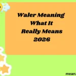 Waler Meaning What It Really Means