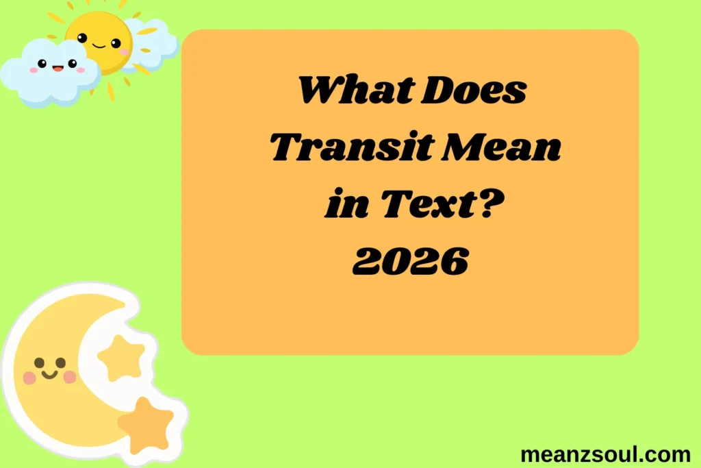 What Does Transit Mean in Text?