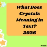 What Does Crystals Meaning in Text?