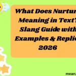 What Does Nurture Meaning in Text? Slang Guide with Examples & Replies