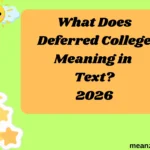 What Does Deferred College Meaning in Text?