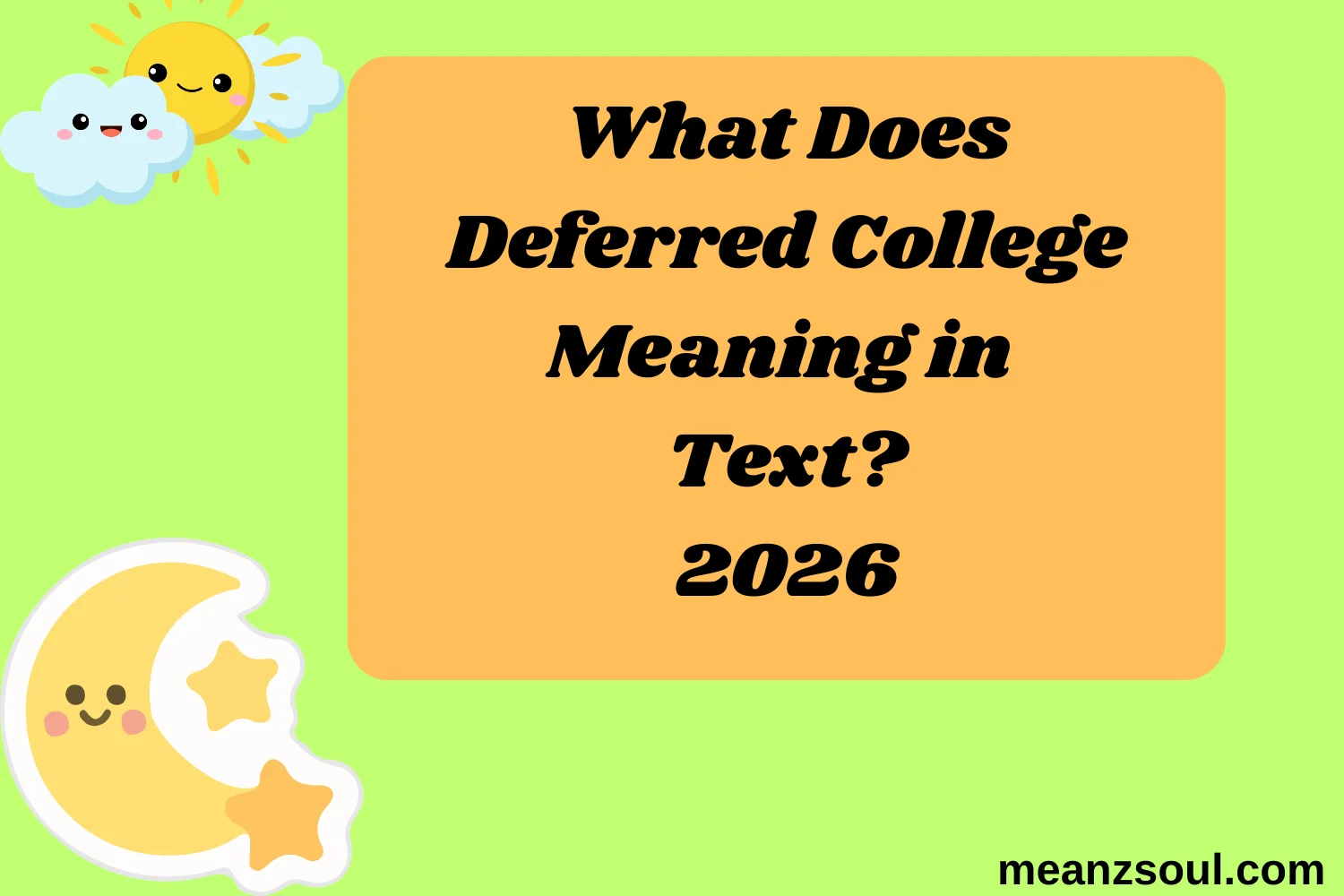 What Does Deferred College Meaning in Text?