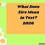 What Does Eire Mean in Text?