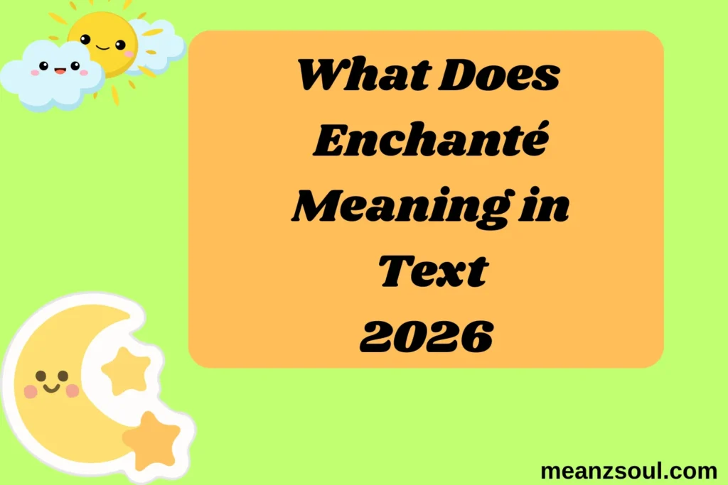 What Does Enchanté Meaning in Text