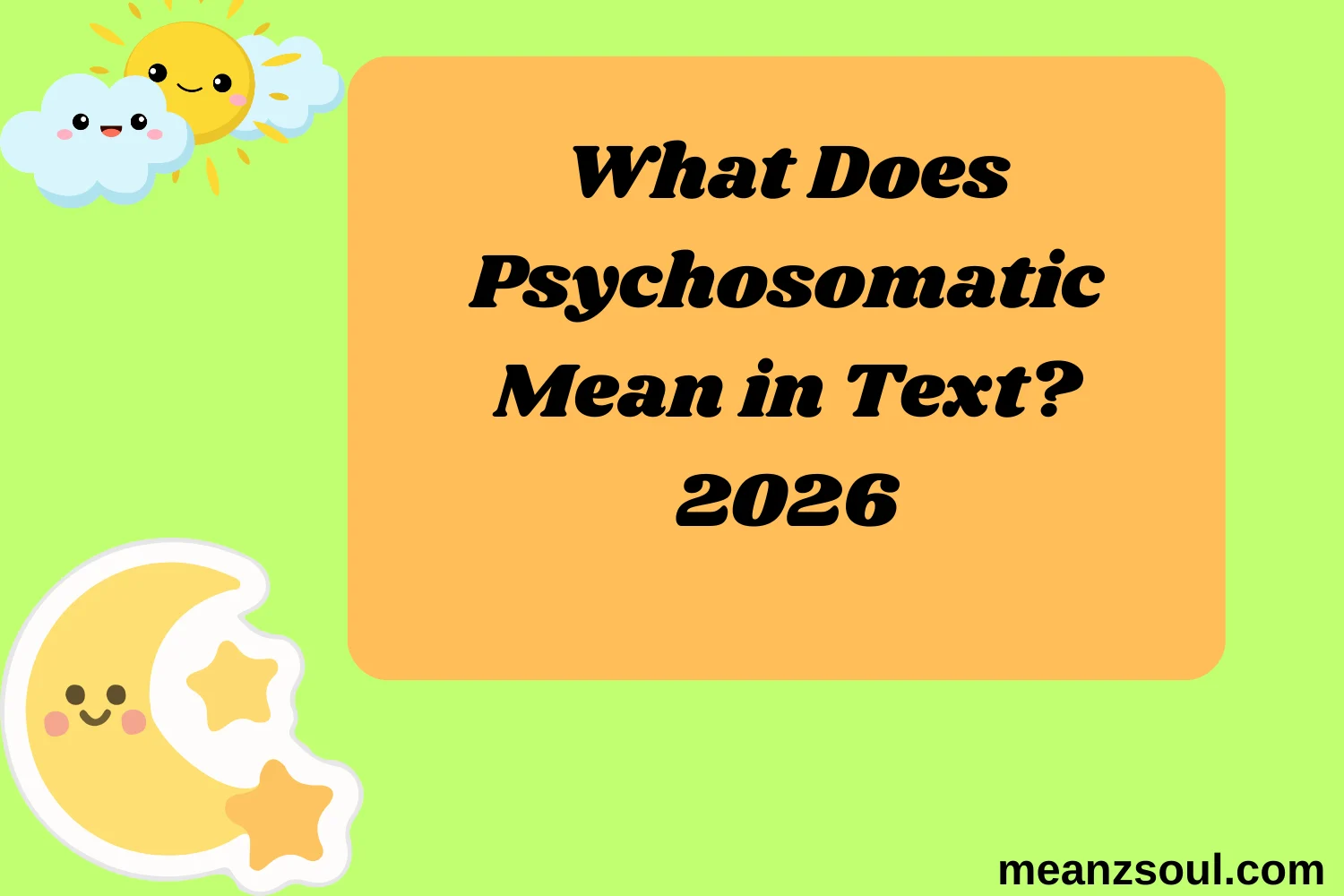 What Does Psychosomatic Mean in Text?