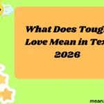 What Does Tough Love Mean in Text