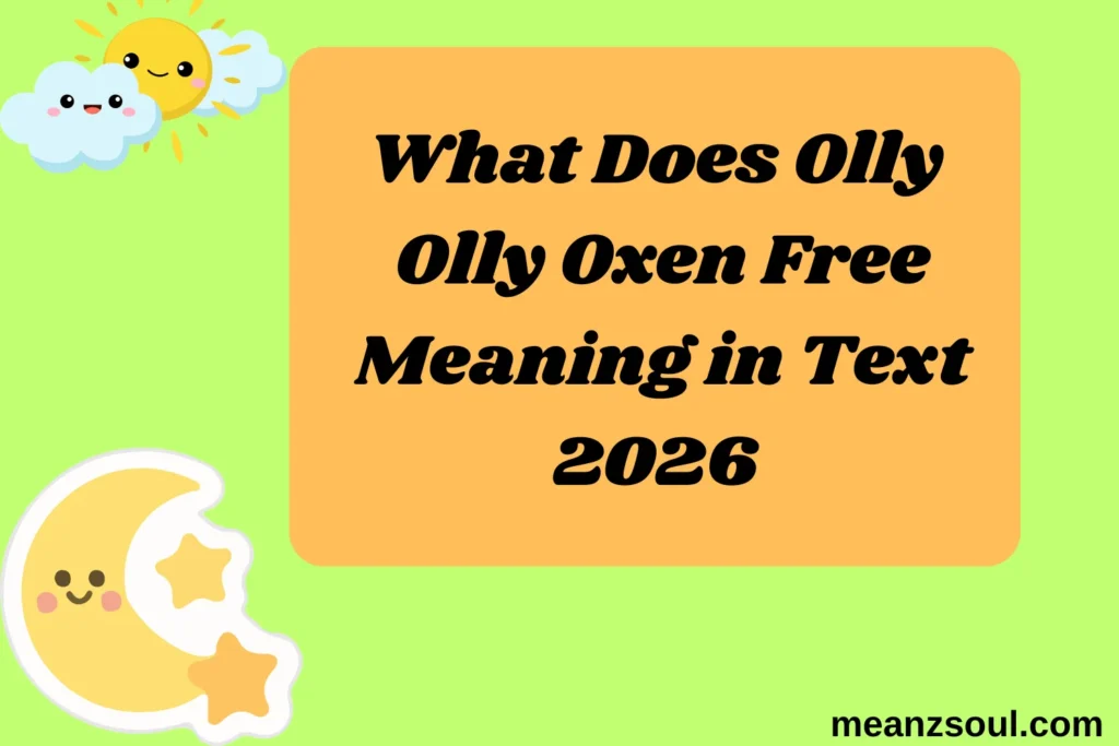 What Does Olly Olly Oxen Free Meaning in Text
