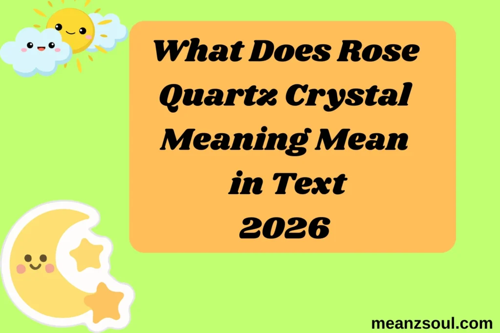 What Does Rose Quartz Crystal Meaning Mean in Text