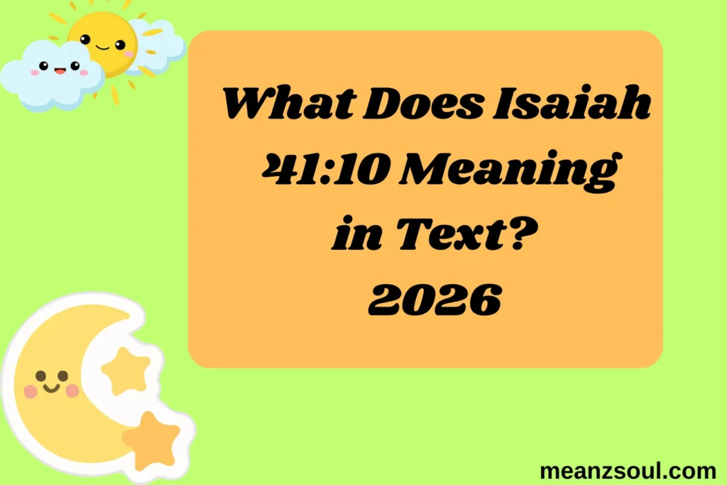 What Does Isaiah 41:10 Meaning in Text?