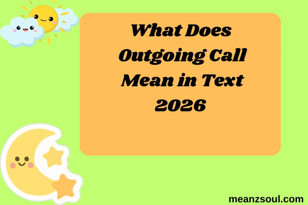 What Does Outgoing Call Mean in Text