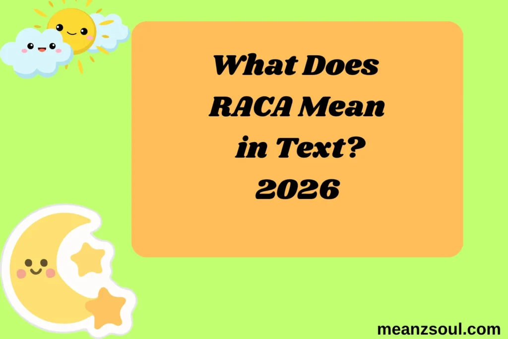 What Does RACA Mean in Text?