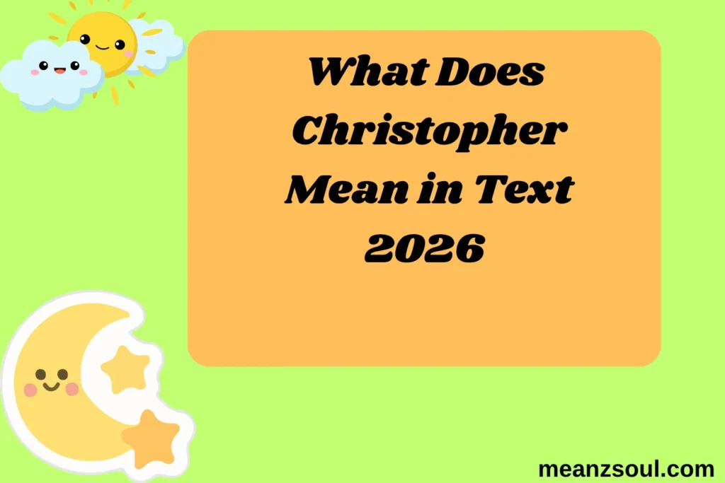 What Does Christopher Mean in Text