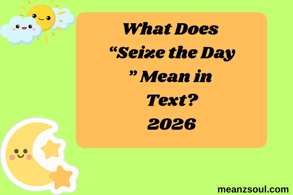 What Does “Seize the Day” Mean in Text?