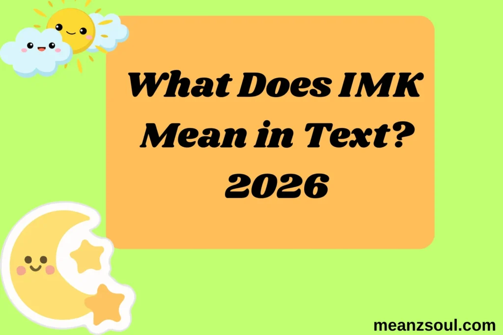What Does IMK Mean in Text?