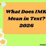 What Does IMK Mean in Text?