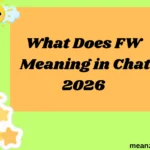 What Does FW Meaning in Chat