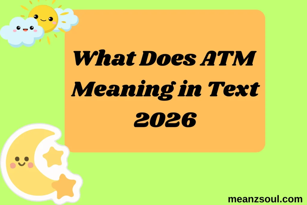 What Does ATM Meaning in Text