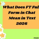 What Does FT Full Form in Chat Mean in Text