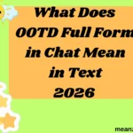 What Does OOTD Full Form in Chat Mean in Text