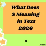 What Does “S Meaning” in Text