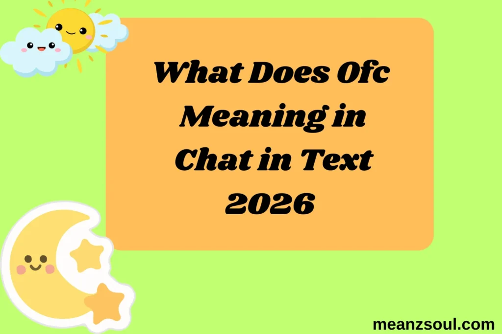 What Does Ofc Meaning in Chat in Text