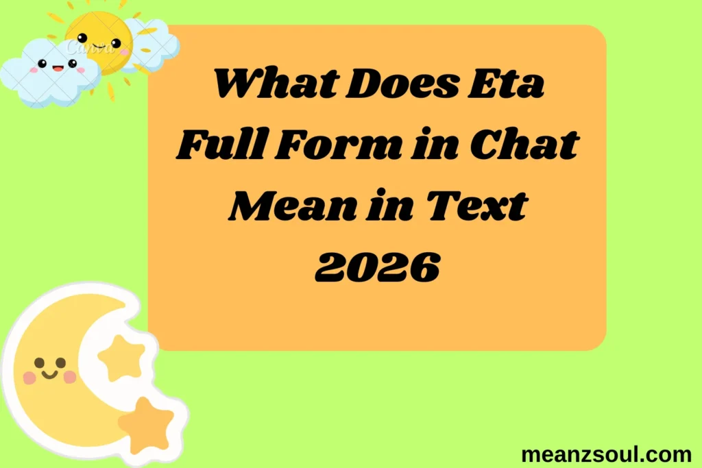 What Does Eta Full Form in Chat Mean in Text