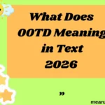 What Does OOTD Meaning in Text