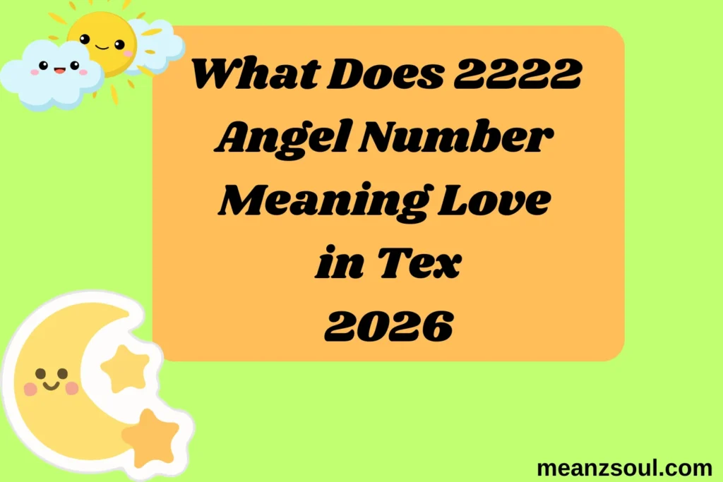 What Does 2222 Angel Number Meaning Love in Tex