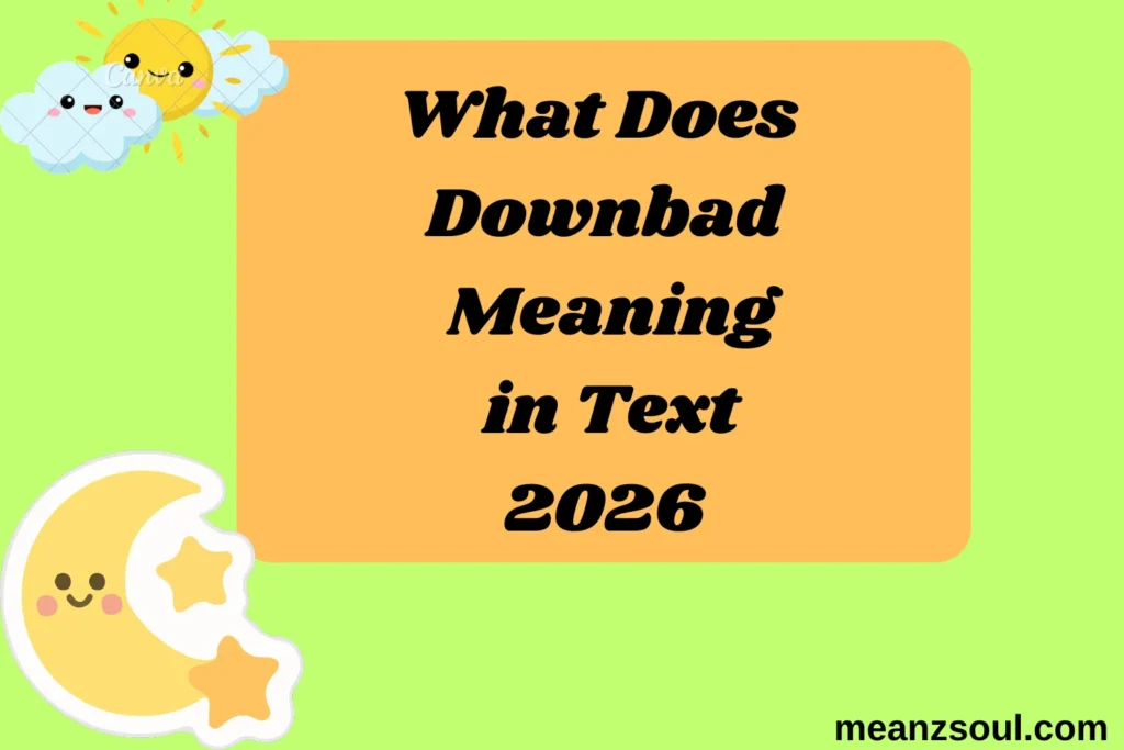 What Does Downbad Meaning in Text