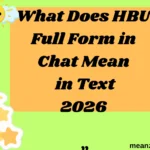 What Does HBU Full Form in Chat Mean in Text