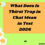 What Does Is Thirst Trap in Chat Mean in Text