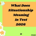 What Does Situationship Meaning in Text