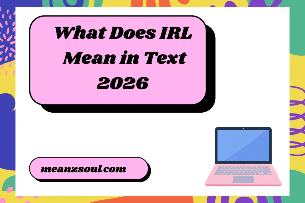 What Does IRL Mean in Text